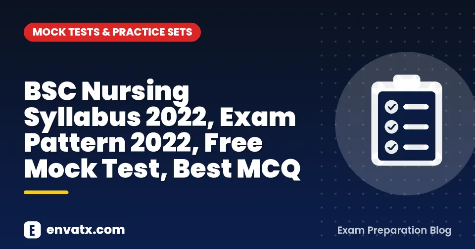 BSC Nursing Syllabus 2022, Exam Pattern 2022, Free Mock Test, Best MCQ
