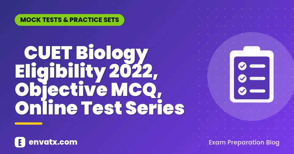 CUET Biology Eligibility 2022, Objective MCQ, Online Test Series