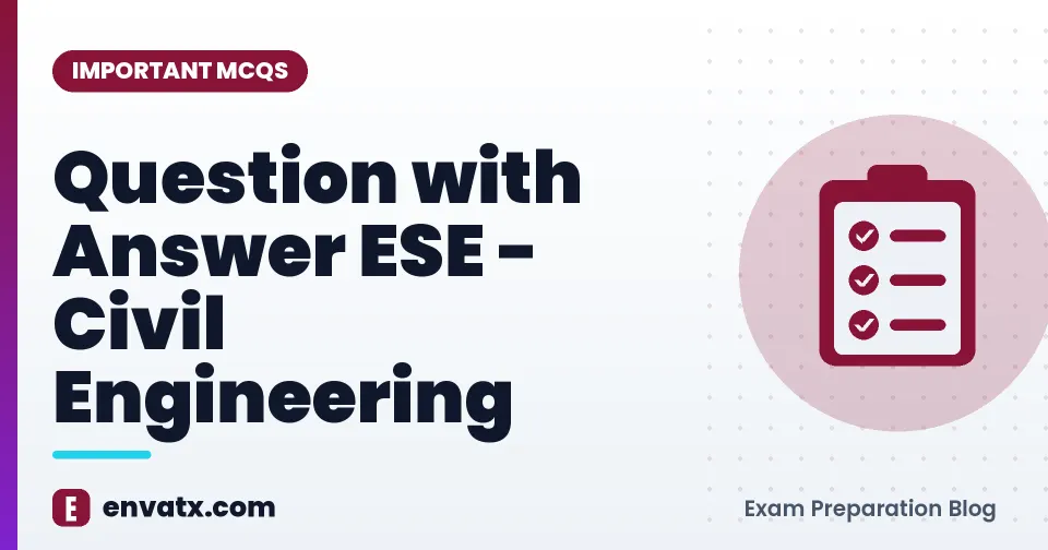 Question with Answer ESE - Civil Engineering