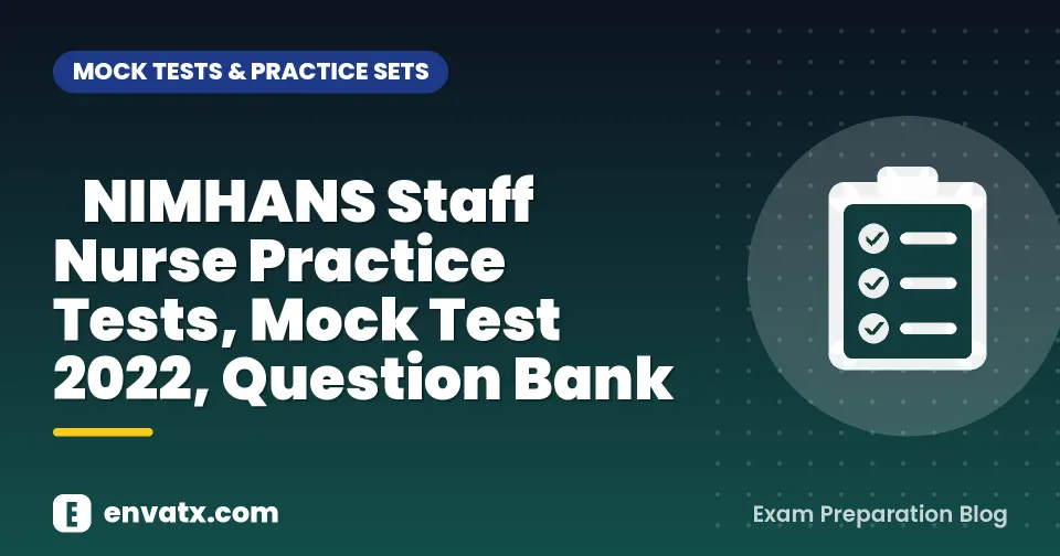 ​NIMHANS Staff Nurse Practice Tests, Mock Test 2022, Question Bank