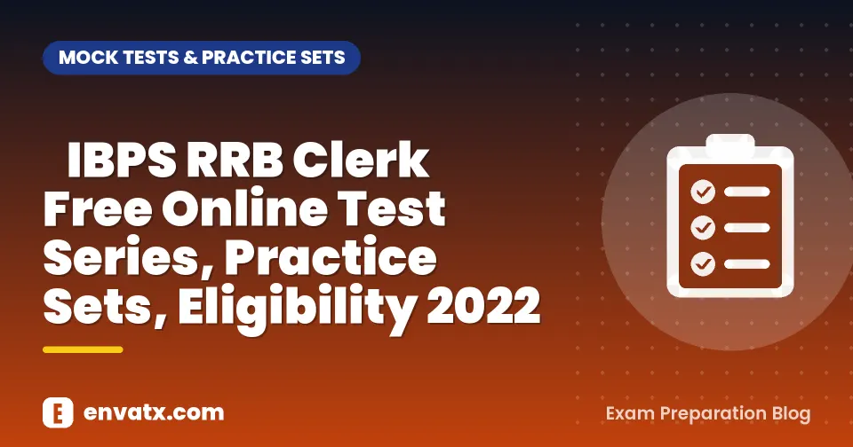 IBPS RRB Clerk Free Online Test Series, Practice Sets, Eligibility 2022