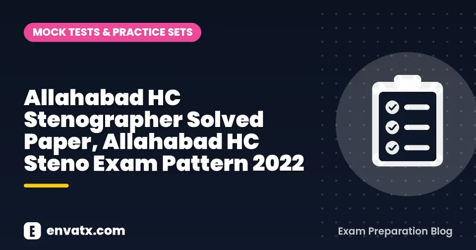 Allahabad HC Stenographer Solved Paper, Allahabad HC Steno Exam Pattern 2022