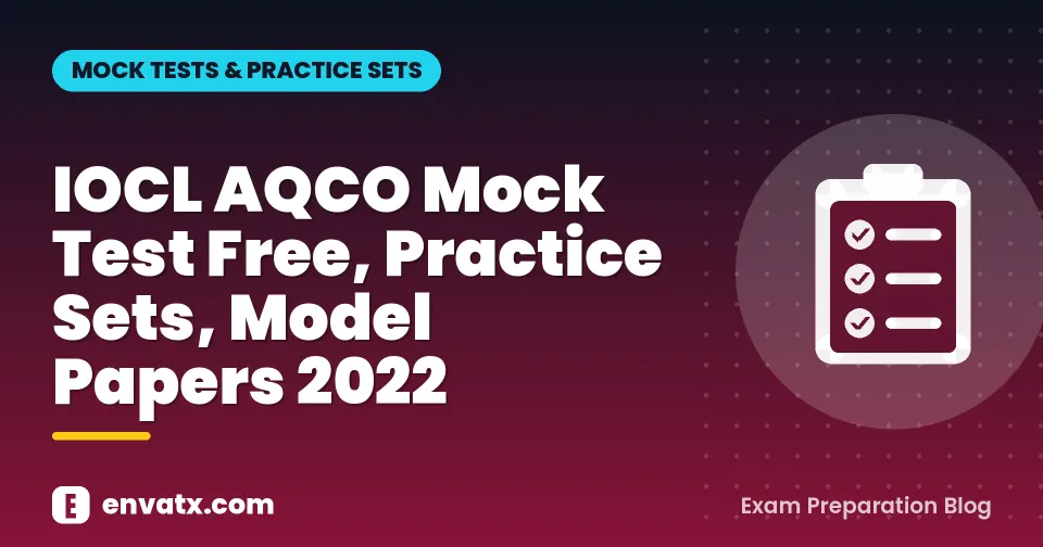 IOCL AQCO Mock Test Free, Practice Sets, Model Papers 2022