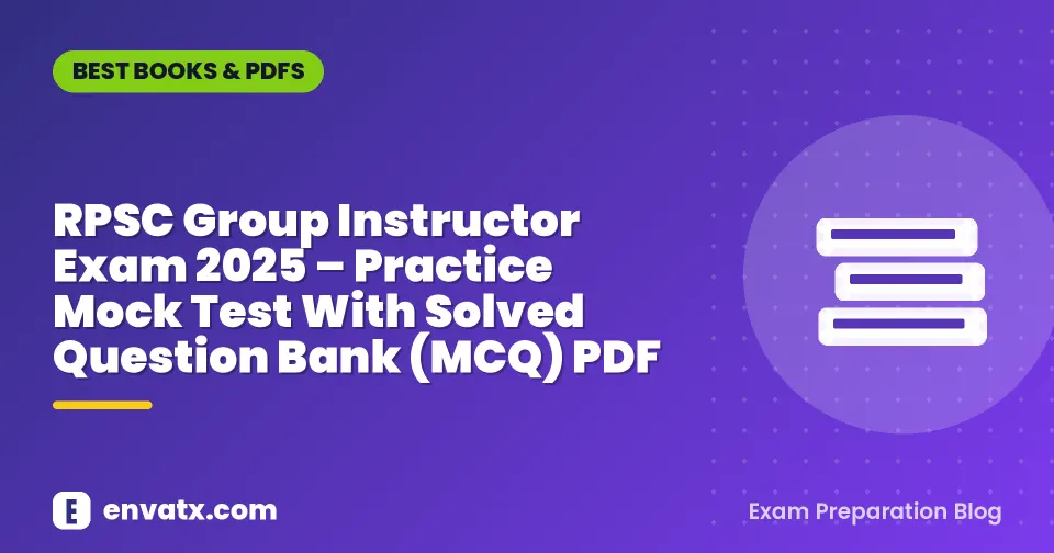 RPSC Group Instructor Exam 2025 – Practice Mock Test With Solved Question Bank (MCQ) PDF