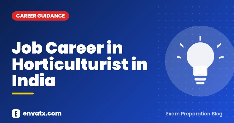Job Career in Horticulturist in India (हार्टीकल्चरिस्ट में जॉब कॅरियर)