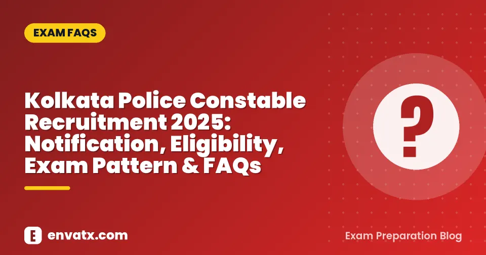 Kolkata Police Constable Recruitment 2025: Notification, Eligibility, Exam Pattern & FAQs