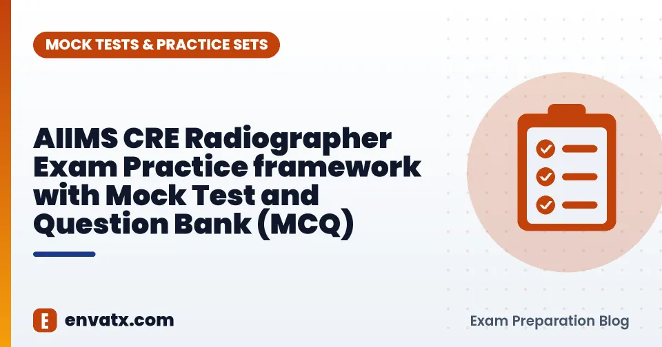 AIIMS CRE Radiographer Exam Practice framework with Mock Test and Question Bank (MCQ)