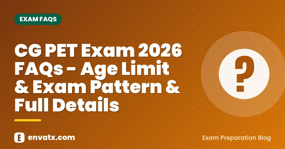 CG PET Exam 2026 FAQs - Age Limit & Exam Pattern & Full Details
