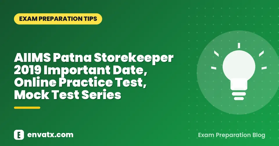 AIIMS Patna Storekeeper 2019 Important Date, Online Practice Test, Mock Test Series