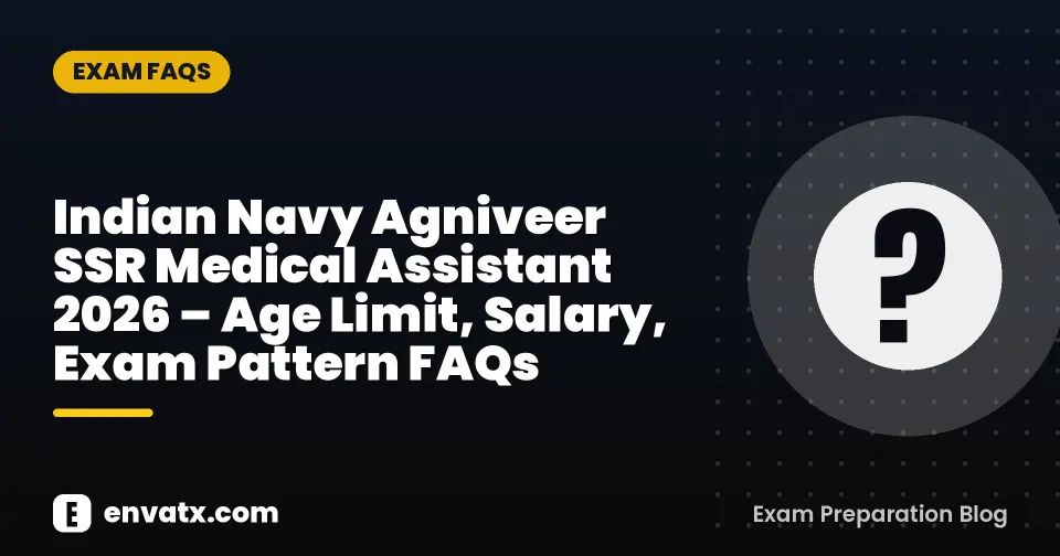 Indian Navy Agniveer SSR Medical Assistant 2026 – Age Limit, Salary, Exam Pattern FAQs