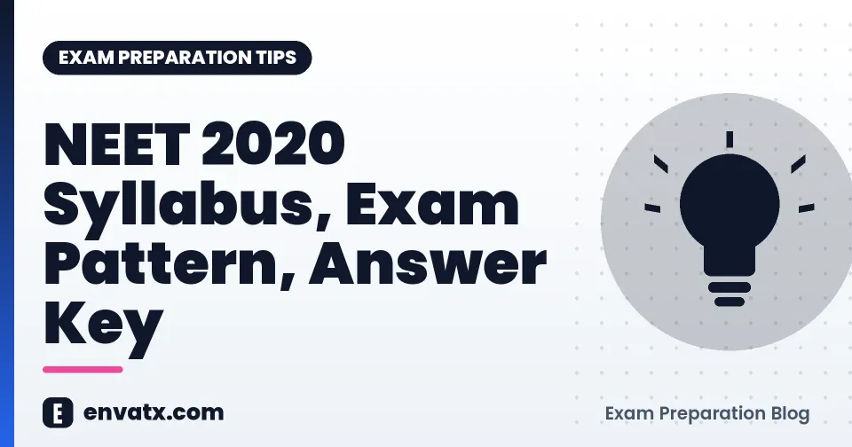 NEET 2020 Syllabus, Exam Pattern, Answer Key