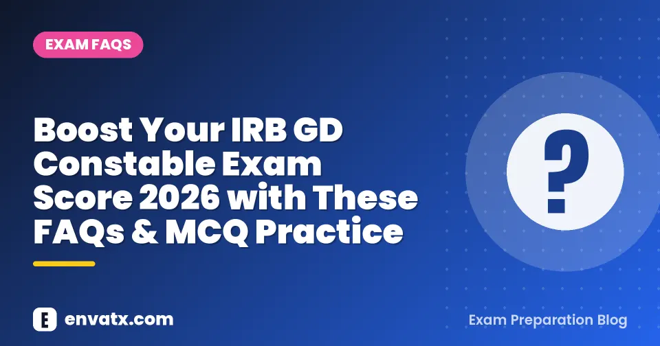 Boost Your IRB GD Constable Exam Score 2026 with These FAQs & MCQ Practice