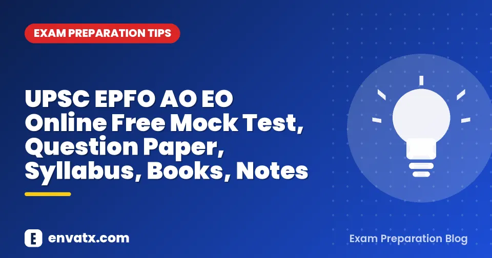 UPSC EPFO AO EO Online Free Mock Test, Question Paper, Syllabus, Books, Notes