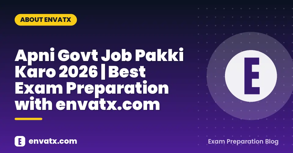 Apni Govt Job Pakki Karo 2026 | Best Exam Preparation with envatx.com
