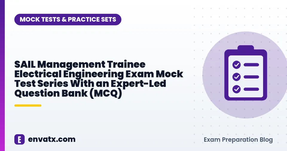 SAIL Management Trainee Electrical Engineering Exam Mock Test Series With an Expert-Led Question Bank (MCQ)