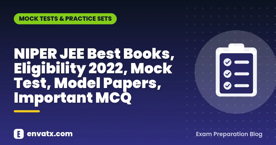 NIPER JEE Best Books, Eligibility 2022, Mock Test, Model Papers, Important MCQ