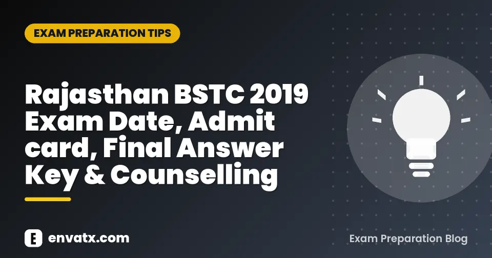 Rajasthan BSTC 2019 Exam Date, Admit card, Final Answer Key & Counselling