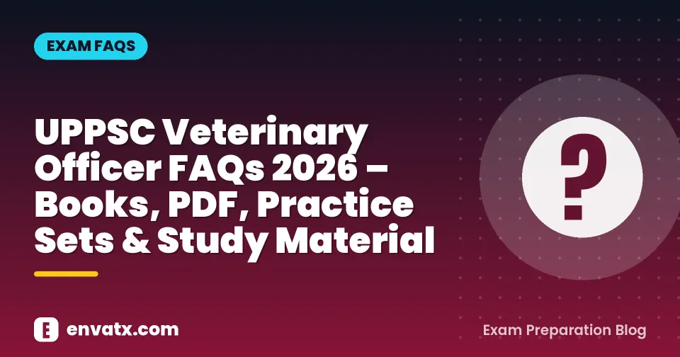 UPPSC Veterinary Officer FAQs 2026 – Books, PDF, Practice Sets & Study Material