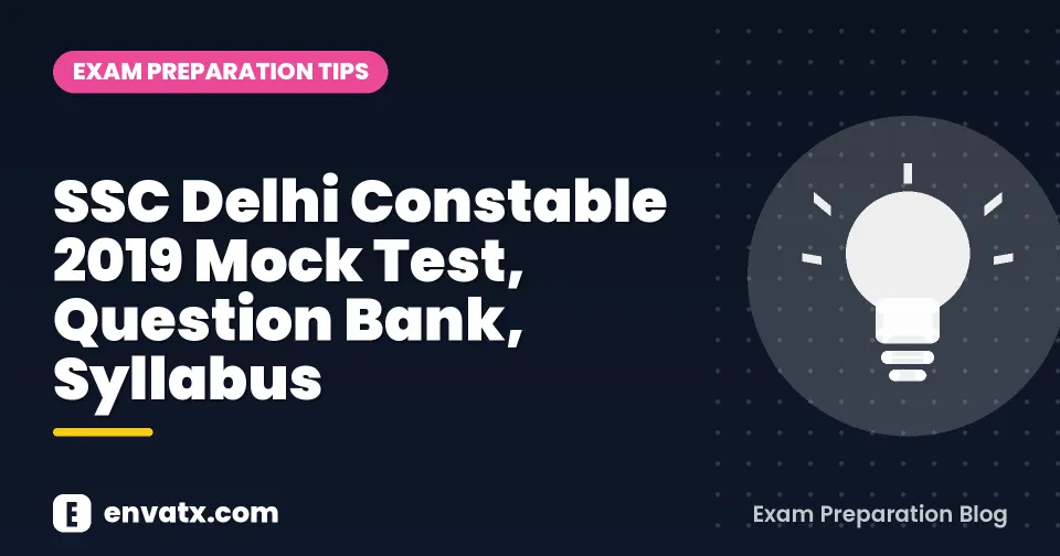 SSC Delhi Constable 2019 Mock Test, Question Bank, Syllabus