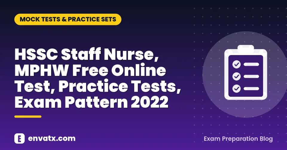 HSSC Staff Nurse, MPHW Free Online Test, Practice Tests, Exam Pattern 2022