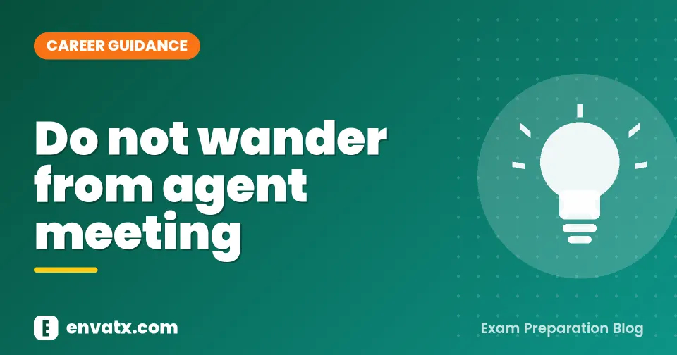 Do not wander from agent meeting