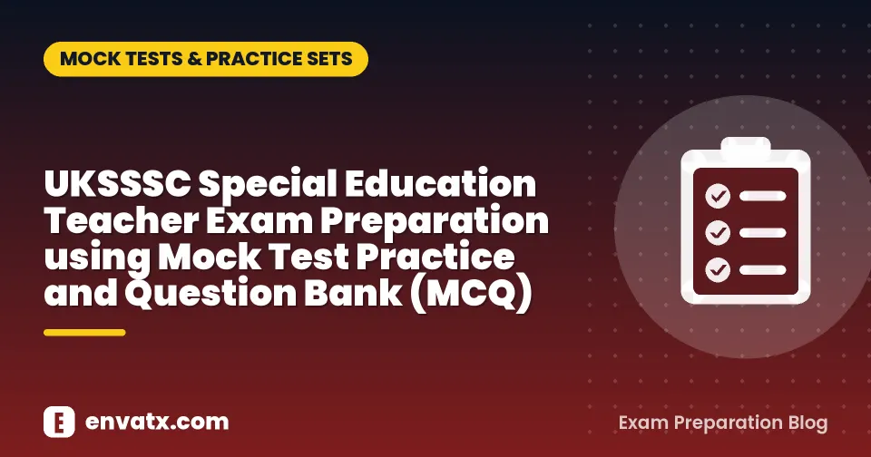 UKSSSC Special Education Teacher Exam Preparation using Mock Test Practice and Question Bank (MCQ)