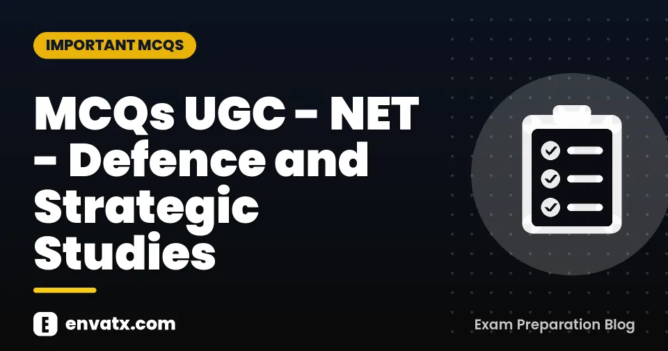 MCQs UGC - NET - Defence and Strategic Studies