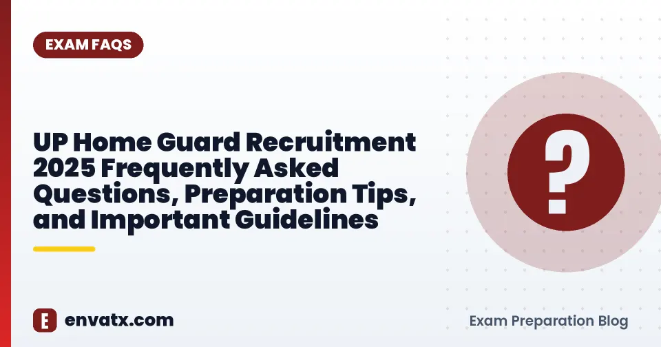 UP Home Guard Recruitment 2025 Frequently Asked Questions, Preparation Tips, and Important Guidelines