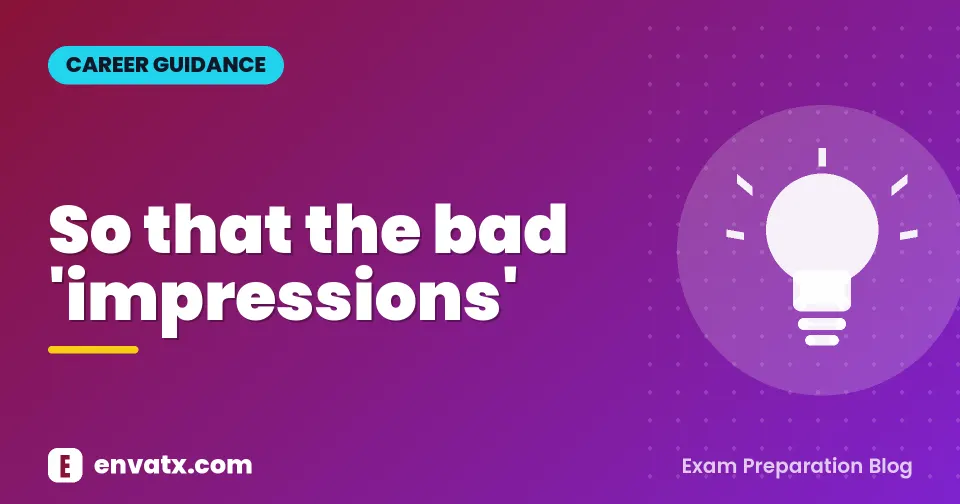 So that the bad 'impressions'