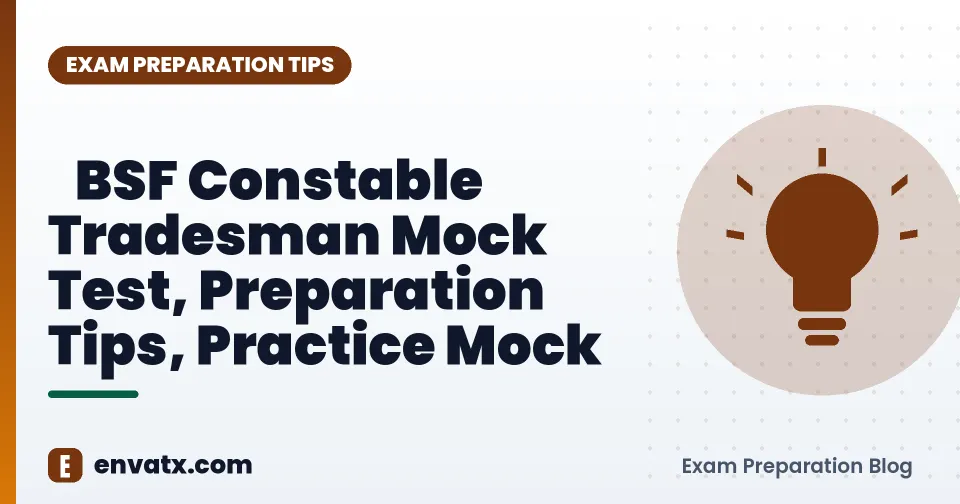 ​BSF Constable Tradesman Mock Test, Preparation Tips, Practice Mock