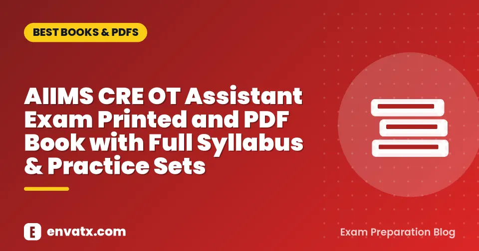 AIIMS CRE OT Assistant Exam Printed and PDF Book with Full Syllabus & Practice Sets