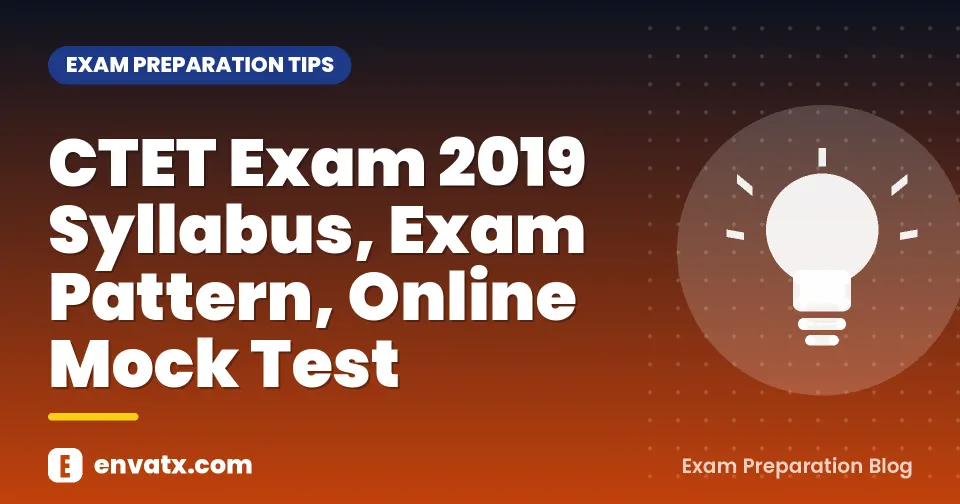 CTET Exam 2019 Syllabus, Exam Pattern, Online Mock Test