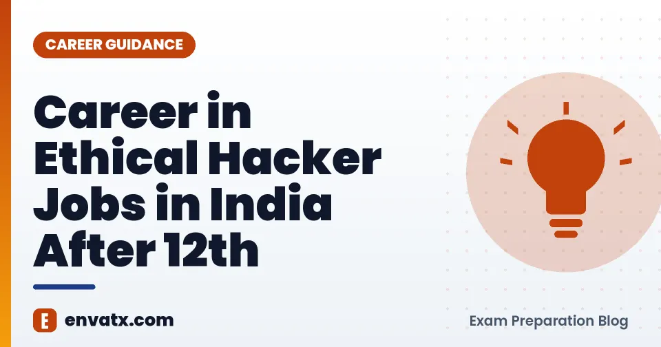 Career in Ethical Hacker Jobs in India After 12th (एथिकल हैकर में बनाये अपना कॅरियर)