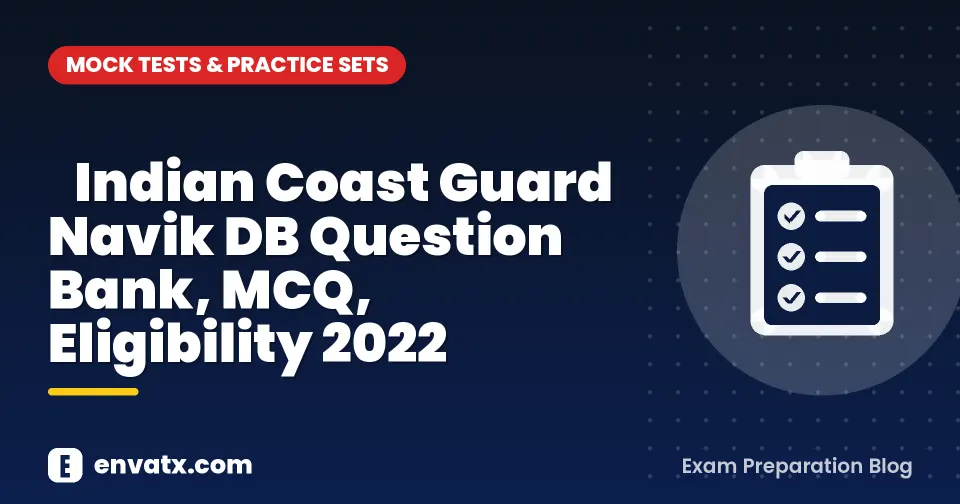 Indian Coast Guard Navik DB Question Bank, MCQ, Eligibility 2022