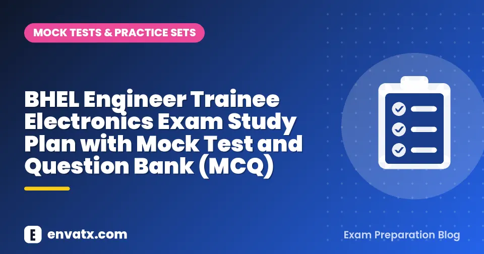 BHEL Engineer Trainee Electronics Exam Study Plan with Mock Test and Question Bank (MCQ)