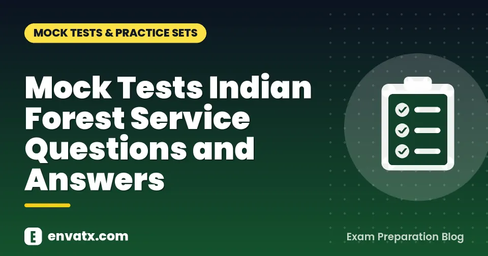 Mock Tests Indian Forest Service Questions and Answers - envatx.com