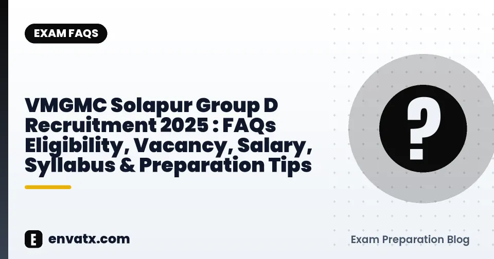 VMGMC Solapur Group D Recruitment 2025 : FAQs Eligibility, Vacancy, Salary, Syllabus & Preparation Tips