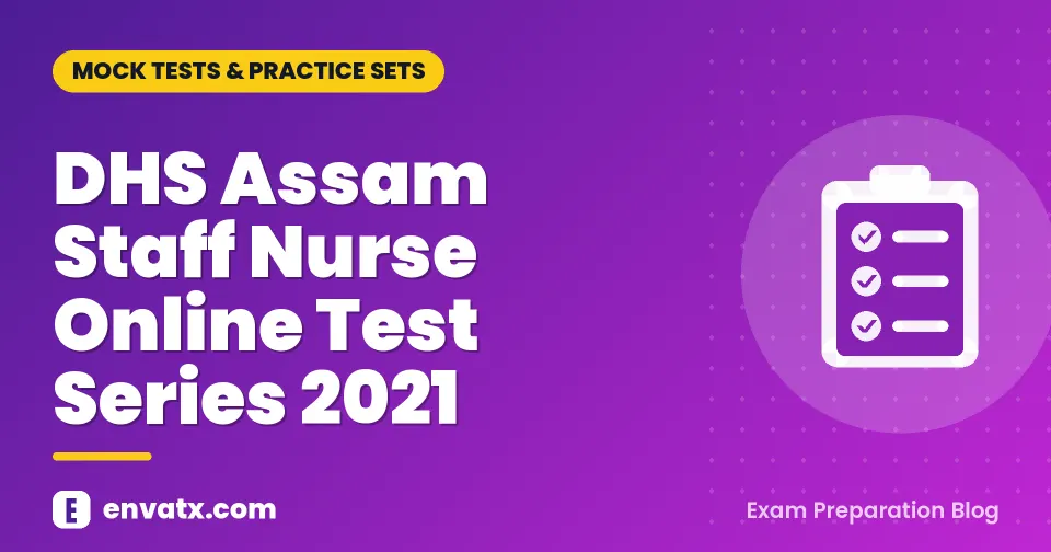 DHS Assam Staff Nurse Online Test Series 2021