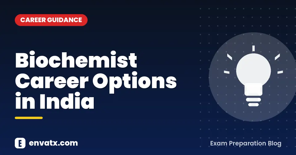 Biochemist Career Options in India (भारत में बायोकेमिस्ट्री का स्कोप)