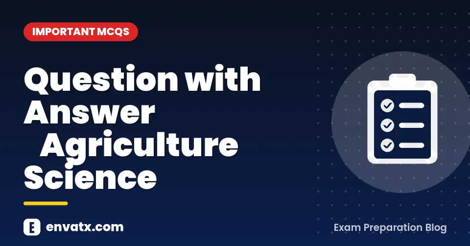 Question with Answer ​Agriculture Science