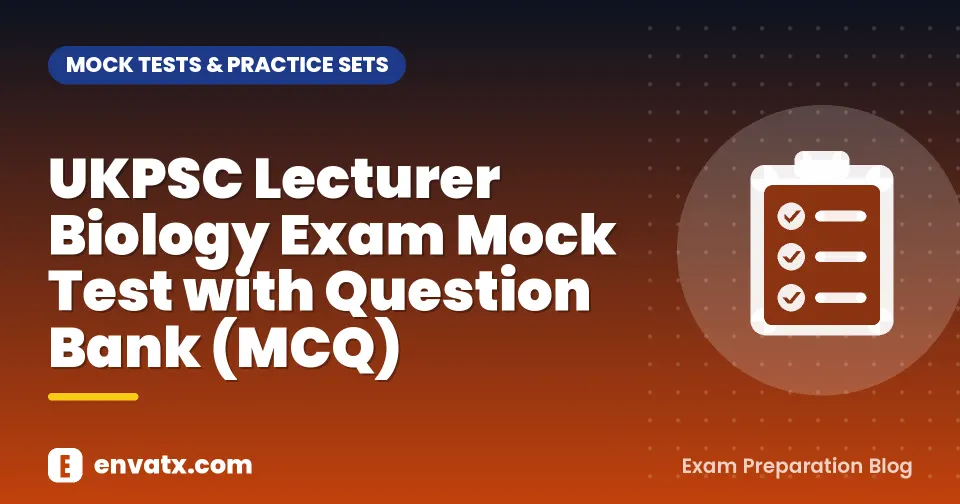 UKPSC Lecturer Biology Exam Mock Test with Question Bank (MCQ)