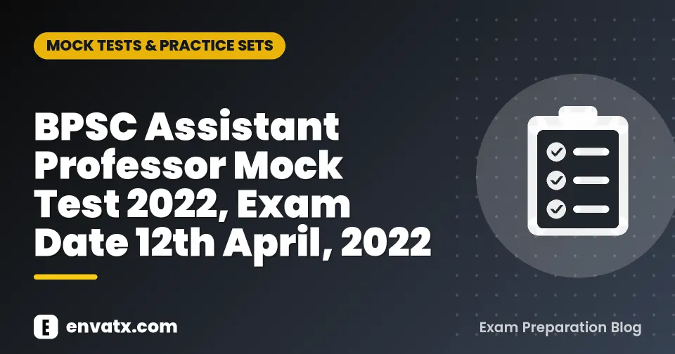 BPSC Assistant Professor Mock Test 2022, Exam Date 12th April, 2022