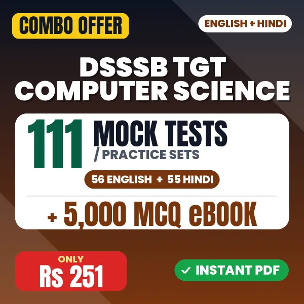 DSSSB TGT Computer Science Exam – 111 Most Important Mock Tests / Practice Sets and 5000 MCQ eBook | English & Hindi Medium PDF Download