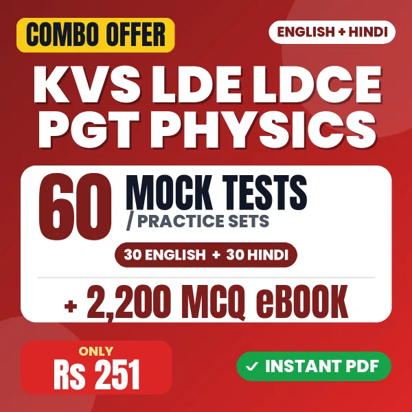 KVS LDE/LDCE PGT (Physics) Tier -I Exam – 60 Most Important Mock Tests / Practice Sets and 2200 MCQ eBook | English & Hindi Medium PDF Download