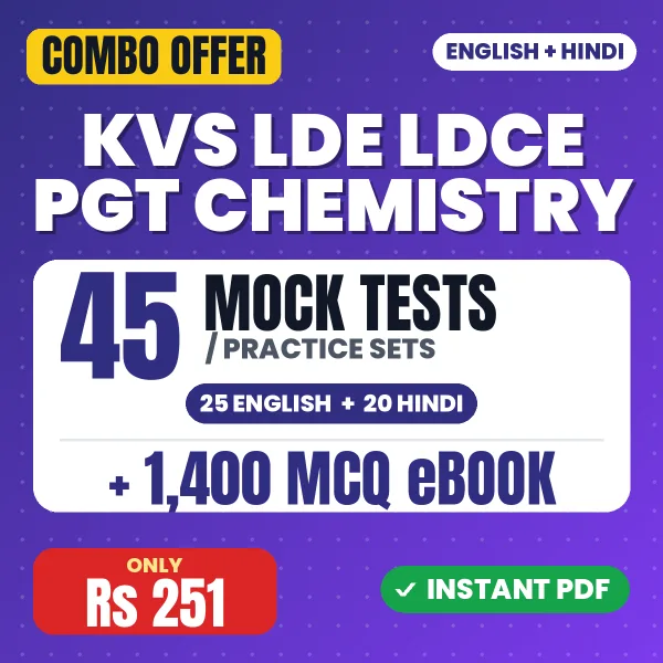 KVS LDE/LDCE PGT (Chemistry) Exam Tier 1 – 45 Most Important Mock Tests / Practice Sets and 1400 MCQ eBook | English & Hindi Medium PDF Download