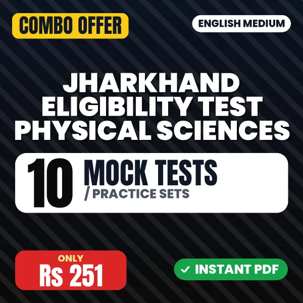 Jharkhand Eligibility Test Physical Sciences Exam – 10 Most Important Mock Tests / Practice Sets | English Medium PDF Download