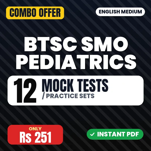 BTSC Specialist Medical Officer (Pediatrics) Exam – 12 Most Important Mock Tests / Practice Sets | English Medium PDF Download