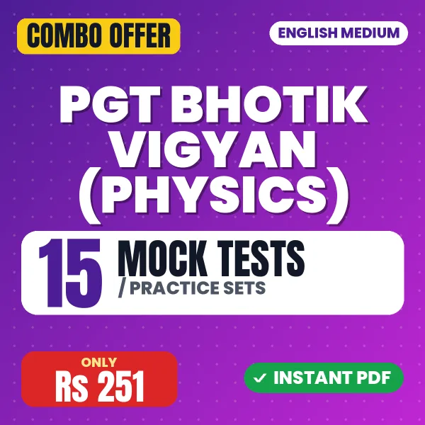 PGT Bhotik Vigyan (Physics) Exam – 15 Most Important Mock Tests / Practice Sets | English Medium PDF Download
