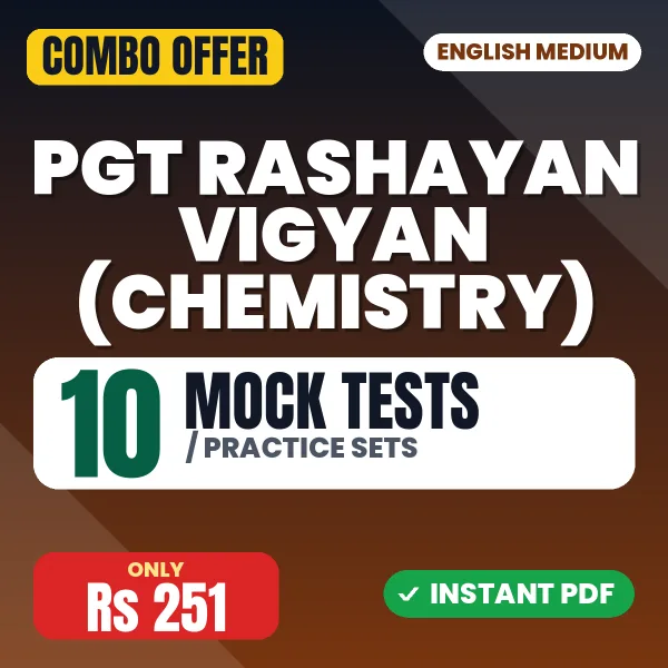 PGT Rashayan Vigyan (Chemistry) Exam – 10 Most Important Mock Tests / Practice Sets | English Medium PDF Download