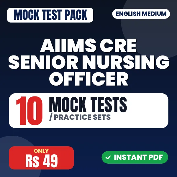 AIIMS CRE Senior Nursing Officer Exam – 10 Mock Tests / Practice Sets | English Medium PDF Download